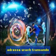 adressa urach transando